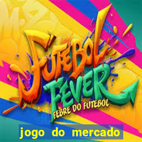 jogo do mercado dinheiro infinito